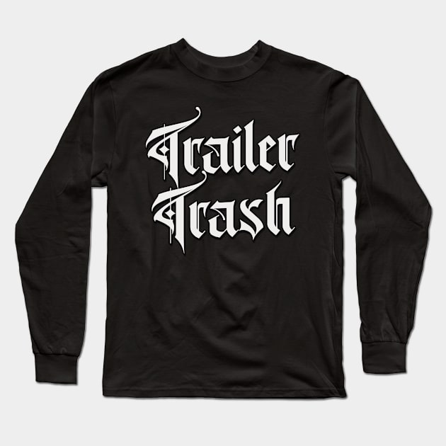 Trailer Trash Long Sleeve T-Shirt by DankFutura